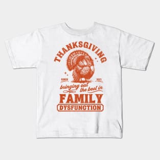 Thanksgiving Bringing Out The Best In Family Dysfunction Kids T-Shirt